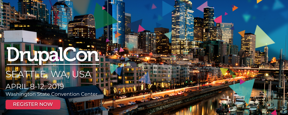 Image of Seattle's skyline with overlaid text that reads Drupalcon, Seattle, WA, USA, April 8-12, 2019