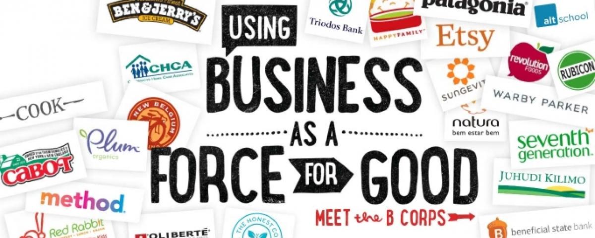 B Corporation slogan, Business as a Force for Good, along with logos of B Corporations such as Ben and Jerry's and Patagonia